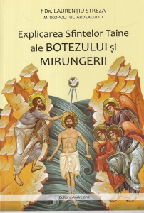 Laurentiu Streza - Explicarea Sfintelor Taine ale Botezului si Mirungerii