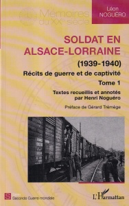 Leon Noguero - Soldat en Alsace-Lorraine (1939-1940). Recits de guerre et de captivite, volumul 1