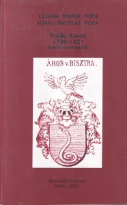 Liliana Maria Popa, Ioan-Nicolae Popa - Vasile Aaron 1780-1821. Studiu monografic