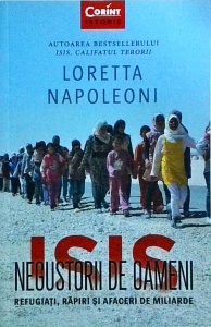 Loretta Napoleoni - ISIS. Negustorii de oameni. Refugiati, rapiri si afaceri de miliarde