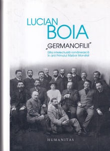 Lucian Boia - Germanofilii. Elita intelectuala romaneasca in anii Primului Razboi Mondial