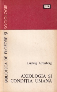 Ludwig Grunberg - Axiologia si conditia umana