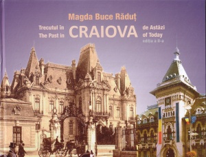 Magda Buce Radut - Trecutul in Craiova de astazi (editie bilingva)