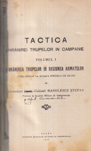 Manolescu Stefan - Tactica hranirei trupelor in campanie, volumul 1: Hranirea trupelor in regiunea armatelor. Curs predat la scoala speciala de admnistratie (1925)