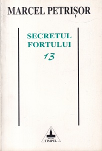 Marcel Petrisor - Memorii, volumul 2: Secretul Fortului 13