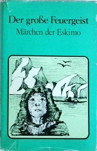 Marchen der Eskimo - Der grobe Feuergeist