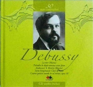 Mari compozitori, volumul 30: Claude Debussy (cu CD)