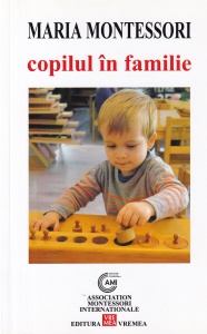 Maria Montessori - Copilul in familie
