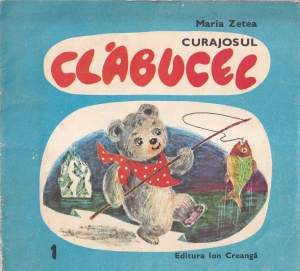 Maria Zetea - Curajosul Clabucel. Cu ilustratii de Ecaterina Draganovici