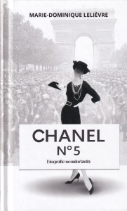 Marie-Dominique Lelievre - Chanel N°5. Biografie neautorizata
