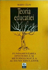 Marin Calin - Teoria educatiei. Fundamentarea epistemica si metodologica a actiunii educative