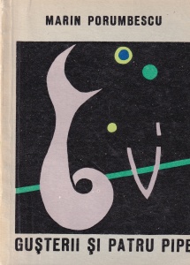Marin Porumbescu - Gusterii si patru pipe. Literatura de scurt metraj