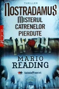 Mario Reading - Nostradamus. Misterul catrenelor pierdute
