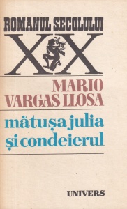 Mario Vargas Llosa - Matusa Julia si condeierul (1985)