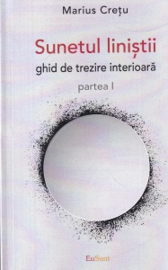 Marius Cretu - Sunetul linistii. Ghid de trezire interioara partea I