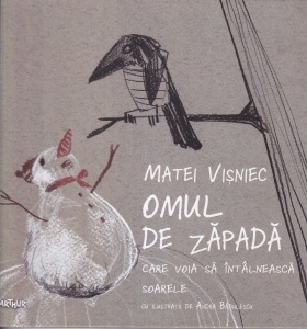 Matei Visniec - Omul de zapada care voia sa intalneasca soarele, cu ilustratii de Andra Badulescu