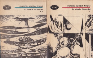 Materia, spatiul, timpul in istoria filosofiei, 2 volume