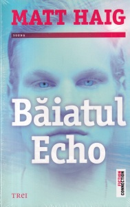 Matt Haig - Baiatul Echo