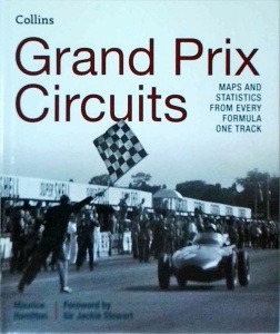 Maurice Hamilton - Grand Prix Circuits: Maps and statistics from every Formula One track