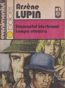 Maurice Leblanc - Arsene Lupin. Diamantul blestemat. Lampa ebraica