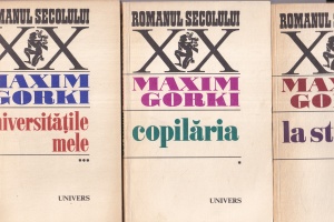 Maxim Gorki - La stapan. Copilaria. Universitatile mele, 3 volume