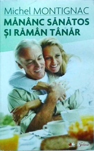 Michel Montignac - Mananc sanatos si raman tanar