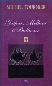Michel Tournier - Gaspar, Melhior si Baltazar (2010)