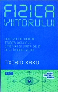 Michio Kaku - Fizica viitorului