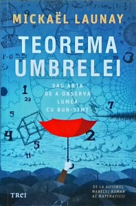 Mickael Launay - Teorema umbrelei sau arta de a observa lumea cu bun-simt