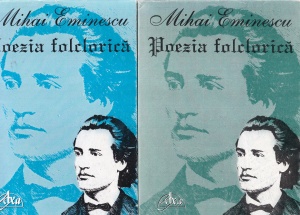 Mihai Eminescu - Poezia folclorica, 2 volume
