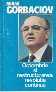 Mihail Gorbaciov - Octombrie si restructurarea: revolutia continua