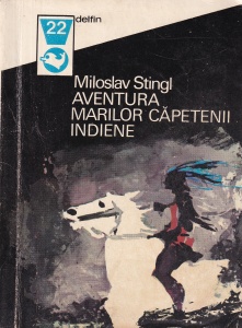 Miloslav Stingl - Aventura marilor capetenii indiene