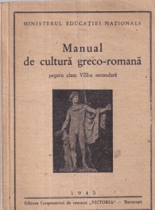 Ministerul Educatiei Nationale - Manual de cultura greco-romana. Pentru clasa VIII-a secundara (1945)