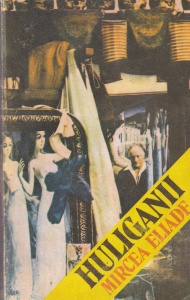 Mircea Eliade - Huliganii (1991)