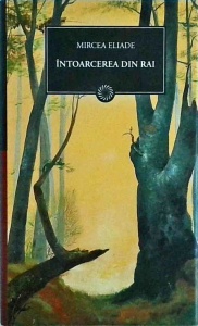 Mircea Eliade - Intoarcerea din Rai