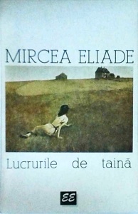 Mircea Eliade - Lucrurile de taina. Eseuri