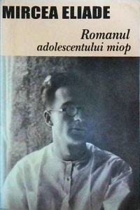 Mircea Eliade - Romanul adolescentului miop (2005)