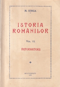 N. Iorga - Istoria Romanilor, volumul 7: Reformatorii (1938)