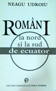 Neagu Udroiu - Romani la nord si la sud de Ecuator. Interviuri