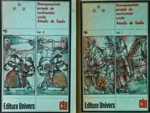 Nemaipomenitele peripetii ale neinfricatului cavaler Amadis de Gaula, 2 volume
