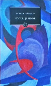 Nichita Stanescu - Noduri si semne
