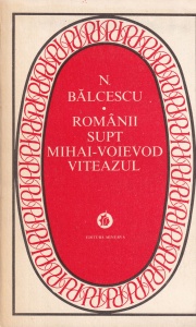 Nicolae Balcescu - Romanii supt Mihai Voievod Viteazul (1975)