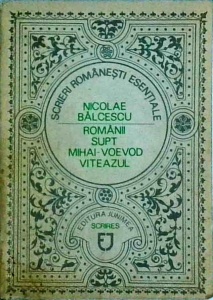 Nicolae Balcescu - Romanii supt Mihai Voievod Viteazul