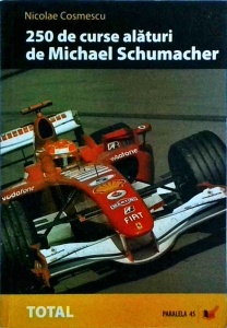 Nicolae Cosmescu - 250 de curse alaturi de Michael Schumacher