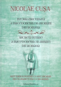 Nicolae Cusa - Istoria zbuciumata a macedonenilor-aromani din Romania. Shcreta isturie a macedonenilor-arman'i dit Romania