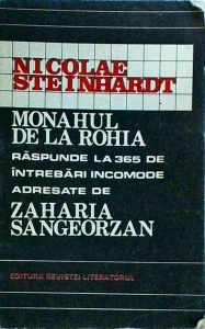 Nicolae Steinhardt - Monahul de la Rohia raspunde la 365 de intrebari incomode adresate de Zaharia Sangeorzan