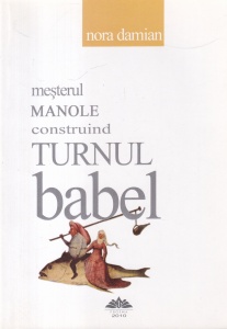 Nora Damian - Mesterul Manole construind Turnul Babel