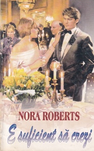 Nora Roberts - E suficient sa crezi (1995)