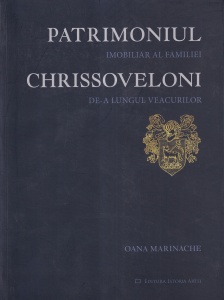 Oana Marinache - Patrimoniul imobiliar al familiei Chrissoveloni de-a lungul veacurilor