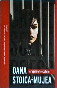 Oana Stoica Mujea - Greselile trecutului
